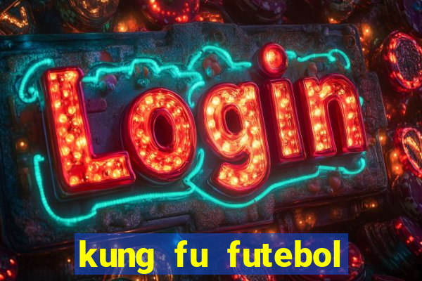 kung fu futebol clube completo dublado